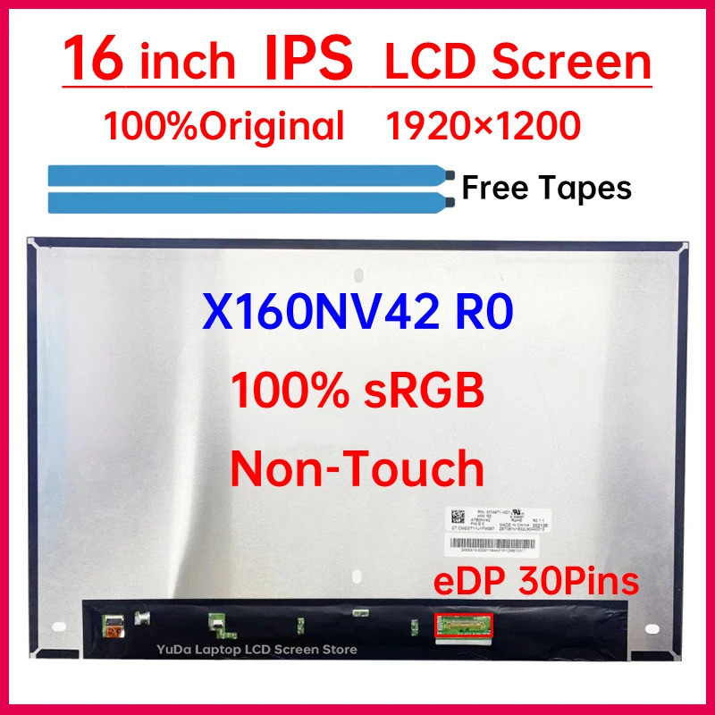 หน้าจอ LCD แล็ปท็อปขนาด 16 นิ้ว X160NV42 R0 จอแสดงผล Matrix แผงเปลี่ยน 1920x1200 100% sRGB eDP 30 Pi