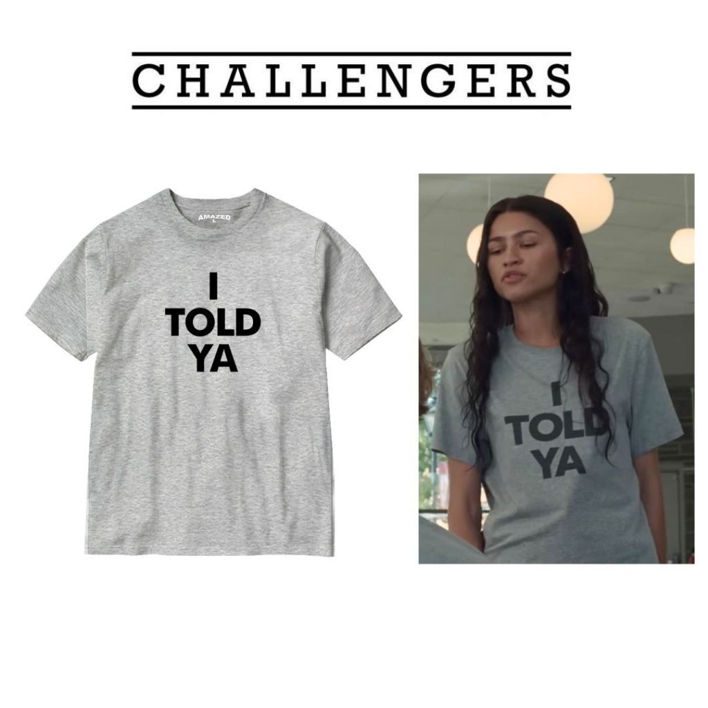 เสื้อ Zendaya Challengers I Told Ya เสื้อยืด Amazedph