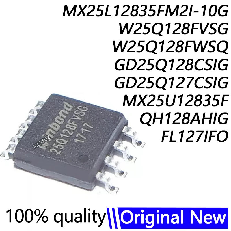 5PCS W25Q128FV 25Q128FV 25Q128 W25Q128FWSQ GD25Q128CSIG GD25Q127CIG MX25L12835FM2I-10G MX25U12835F8 
