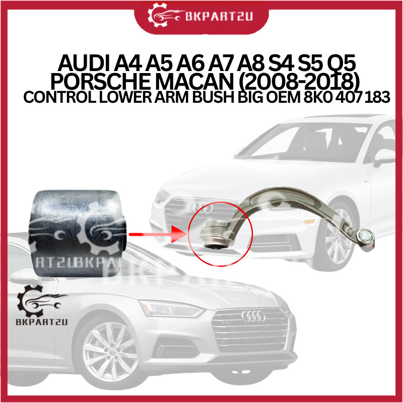 AUDI A4 A5 A6 A7 A8 S4 S5 Q5 PORSCHE MACAN (2008-2018) ควบคุมแขน BUSH BIG OEM 8K0 407 183
