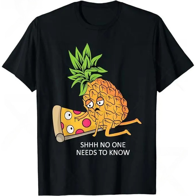 เสื้อยืดลายการ์ตูนสับปะรดพิซซ่า ข้อความตลก SHHH NO ONE NEEDS TO KNOW S-5XL ยูนิเซ็กซ์ ผ้าฝ้าย100% เห