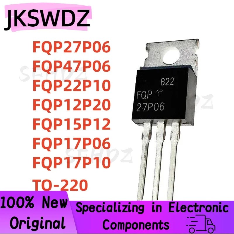 5PCS FQP27P06 FQP47P06 FQP22P10 FQP12P20 FQP15P12 FQP17P06 FQP10 TO-220 MOS field-effect ขายส่งทรานซ