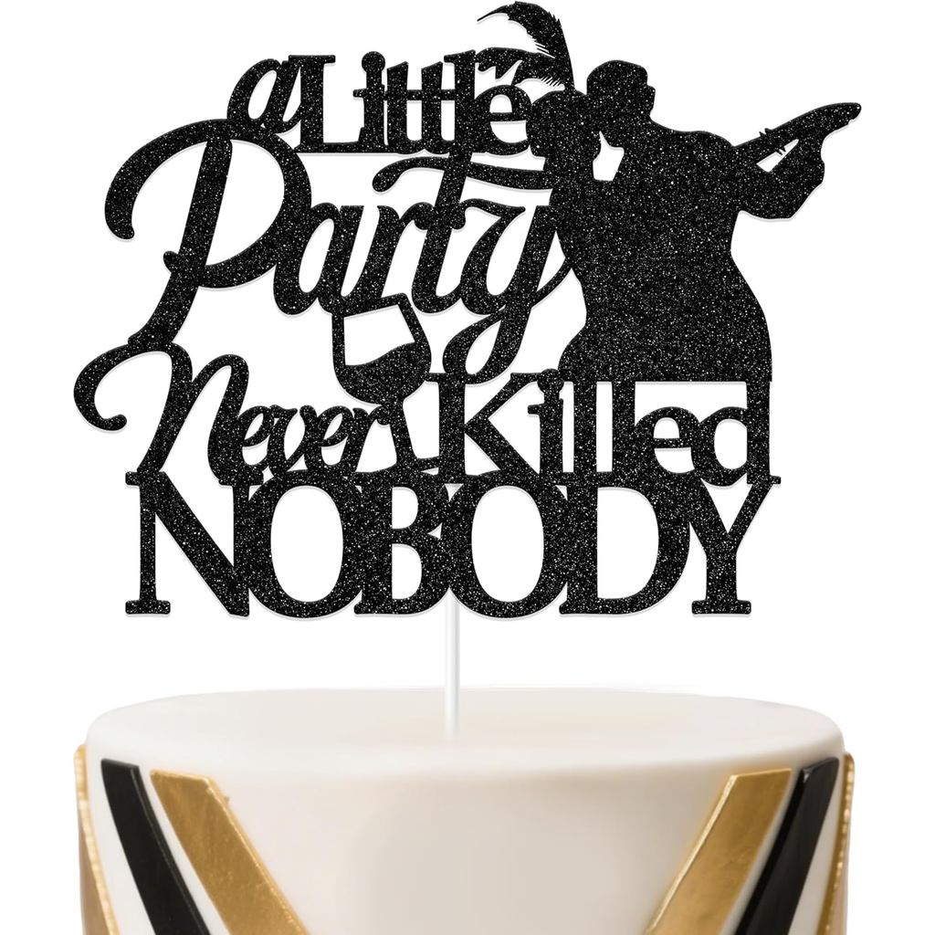 Black A Little Party Never Killed Nobody Cake Topper, 1920s Party Decorative, 1920s Birthday Decor, 