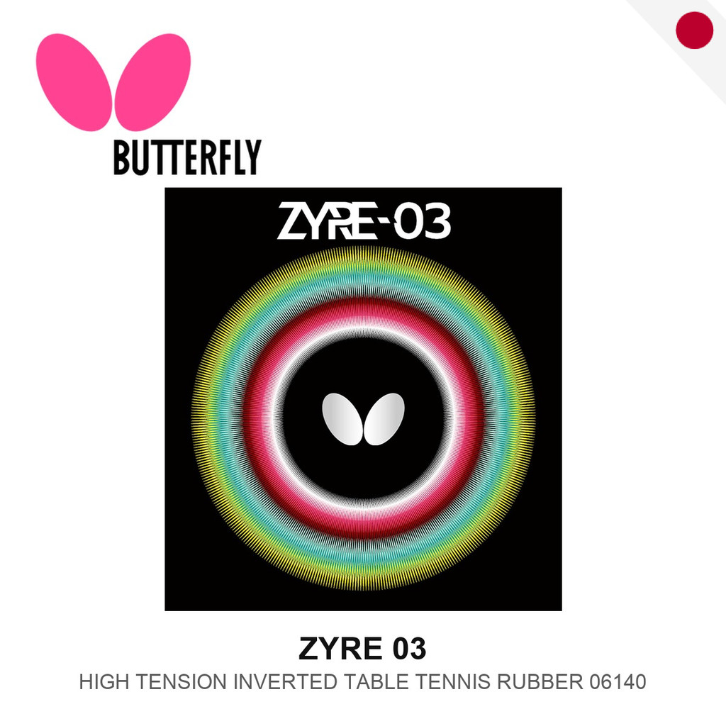 ยางปิงปอง Butterfly Zyre 03 - ระยะเวลาการหมุนและพักแรงดึงสูง - Japan Direct