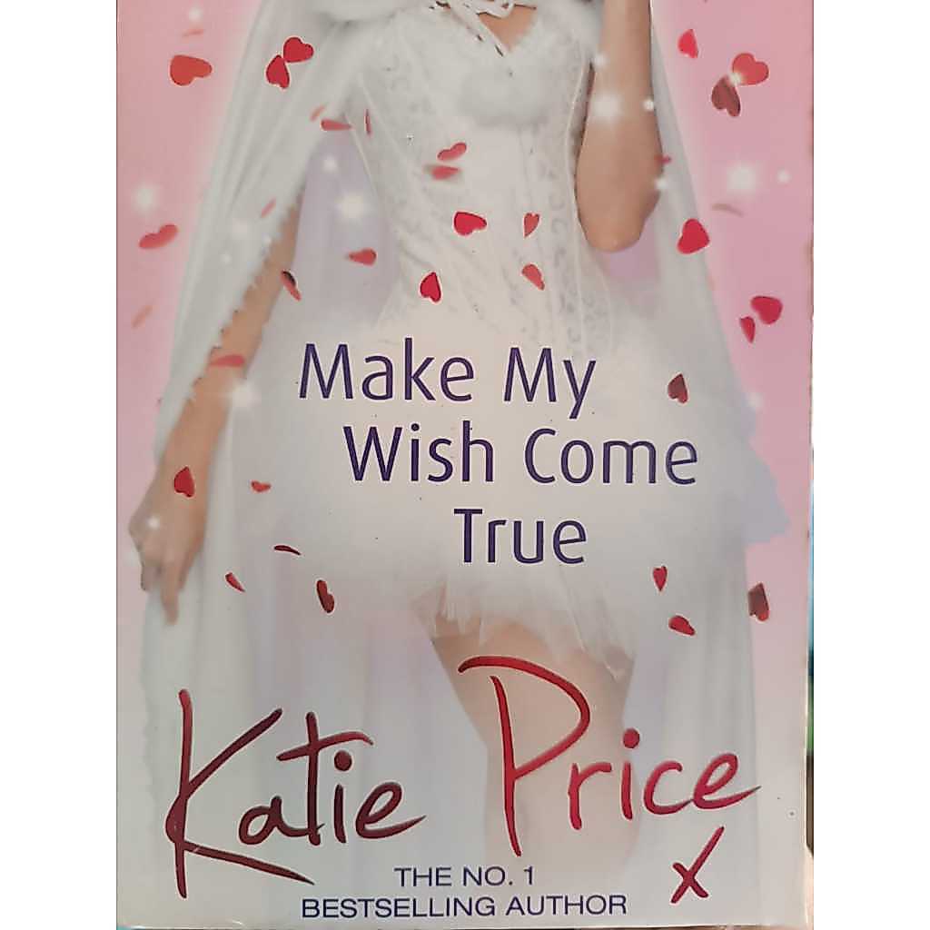 (NOVEL) MAKE MY WISH COME TRUE : Katie Price The No 1 สินค้าขายดี ผู้แต่ง