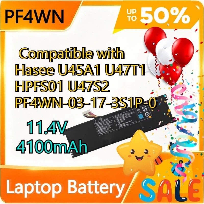 11.4V 4100mAh PF4WN แบตเตอรี่แล็ปท็อปคุณภาพสูงใช้งานร่วมกับ Hasee U45A1 U47T1 HPFS01 U47S2 PF4WN-03-
