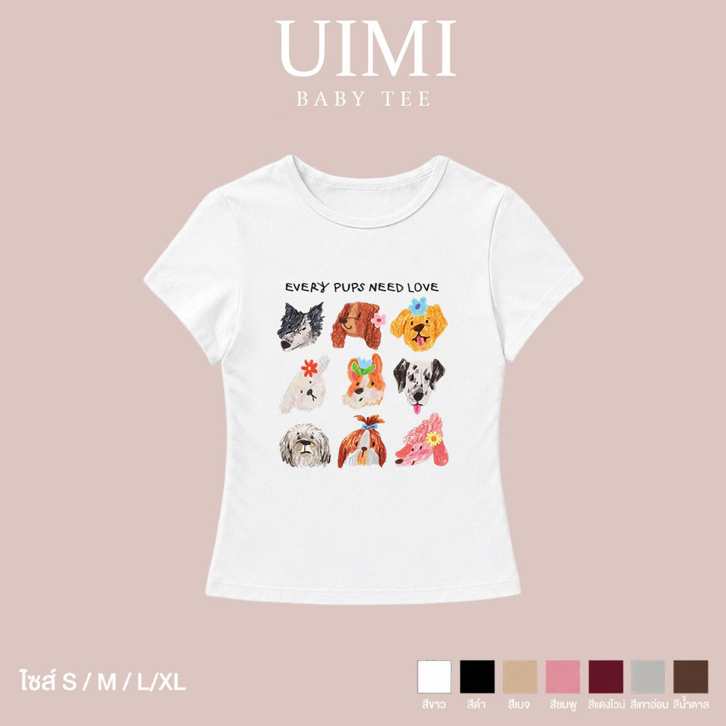 (พร้อมส่ง24ชม.) UIMI เสื้อยืดผู้หญิง Baby Tee แขนสั้น Slim Fit คอกลม ลายน้องหมา Every Pups Need Love สไตล์น่ารัก