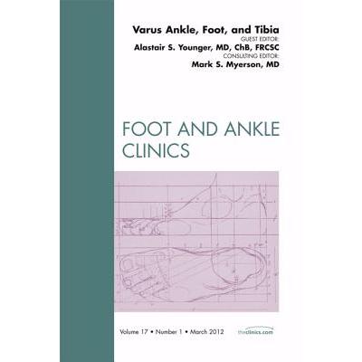 แก้ไขเท้า Varus ข้อเท้า และ Tibia ฉบับที่คลินิกเท้าและข้อเท้า [ ตัวอ่าน9781455738618]