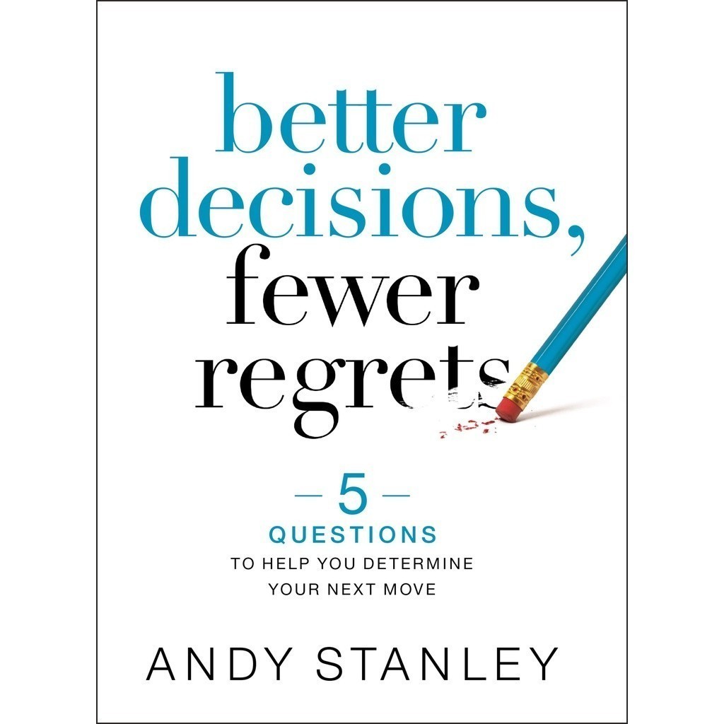 การตัดสินใจที่ดีขึ้น, Fewer Regrets โดย Andy Stanley