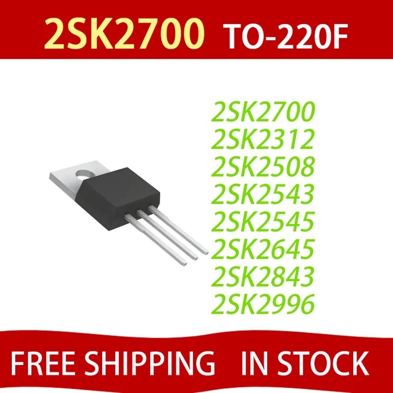 5PCS 2SK2700 TO-220F K2700 2SK2312 2SK2508 2SK2543 2SK2545 K2545 2SK2645 2SK2651 K2651 2SK2750 2SK28