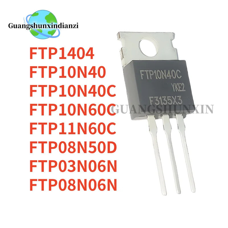 5PCS FTP1404 FTP10N60C FTP11N60C FTP03N06N FTP08N06N FTP08N50D FTP10N40C TO-220 10N60N06N06N06N06N06