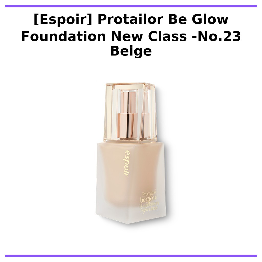 [Espoir] Protailor Be Glow Foundation New Class -No.23 Beige / Korean Foundation / Glow Finish / ของ