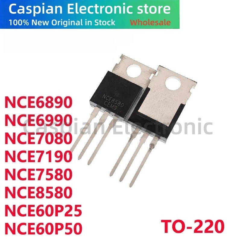 5PCS NCE60P25 NCE60P50 NCE6890 NCE6990 NCE7080 NCE7190 NCE7580 NCE8580 TO-220 Field Effect ทรานซิสเต