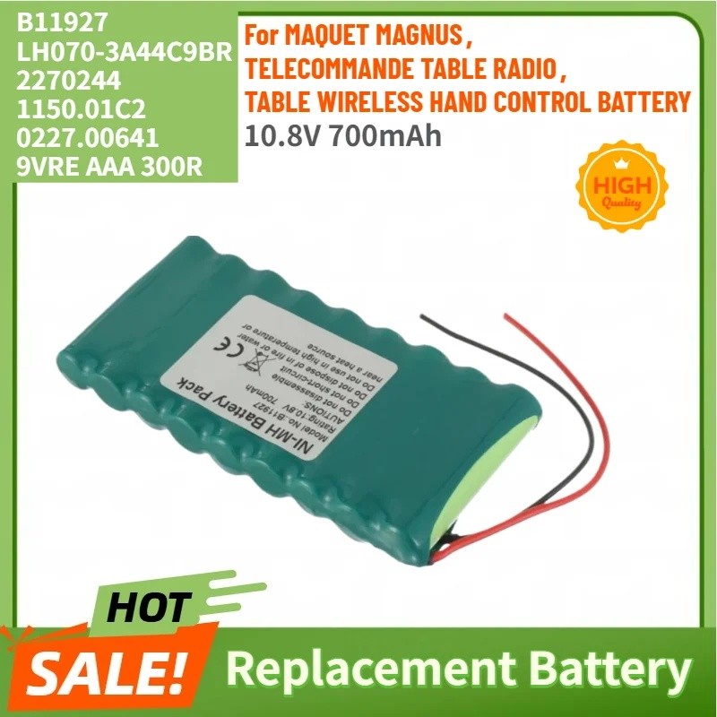 100% ใหม่ 10.8V 700mAh B11927 แบตเตอรี่สําหรับ MAQUET MAGNUS,LH070-3A44C9BR,2270244,0227.00641,9VRE 