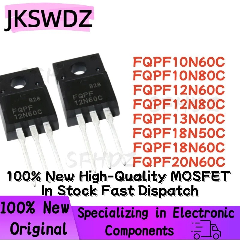 5PCS FQPF10N60C FQPF12N60C FQPF12N80C FQPF13N60C FQPF18N50C FQPF18N60C FQPF20N60C FQPF10N80C FQPF10N