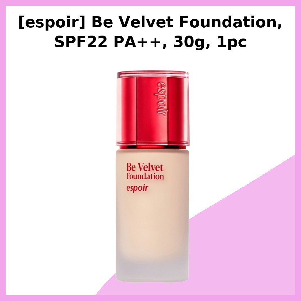 [espoir] Be Velvet Foundation, SPF22 PA++, 30g, 1pc / Korean Foundation / Velvet Finish / ของแท้ 100