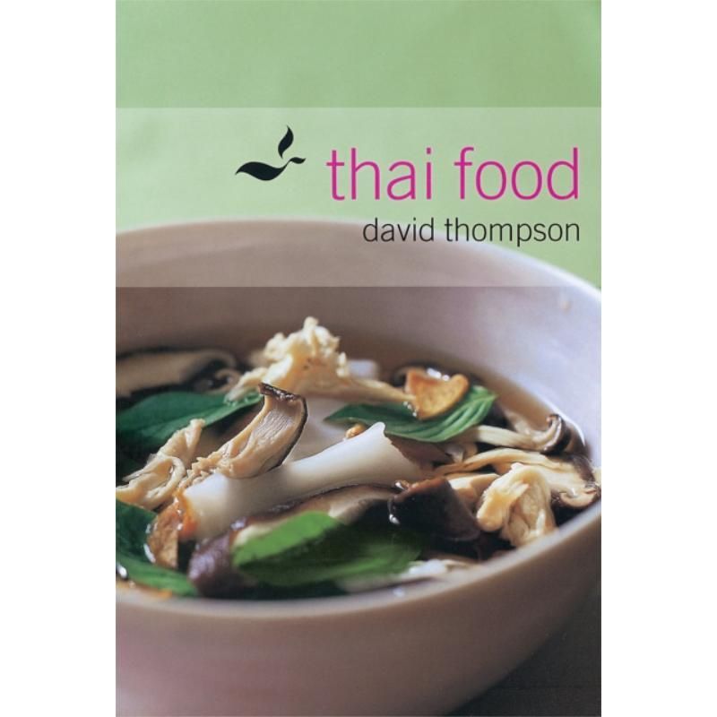 T Thai Food English Original Thai Food A Cookbook David Thompson David Thompson หนังสือสูตร David Th