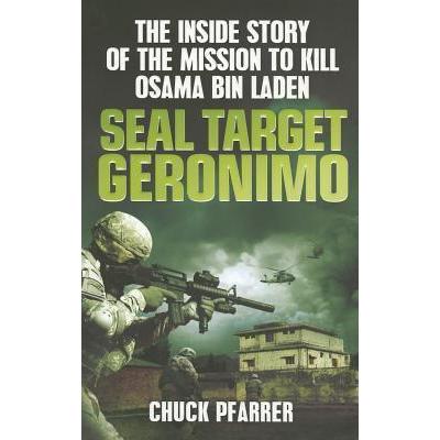 [BnB] USED SEAL Target Geronimo: The Inside Story of the Mission to Kill Osama Bin Laden by Chuck Pf