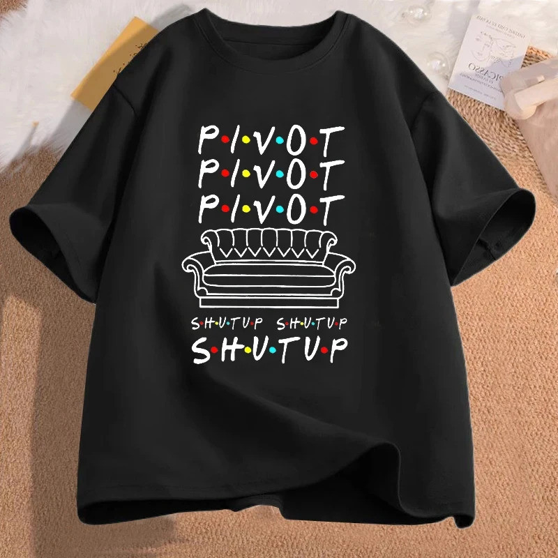แฟชั่นพิมพ์ Pivot Shut Up เสื้อยืดสําหรับผู้หญิงและผู้ชาย Pivot Friends TV Event แขนสั้นกราฟิกเสื้อย