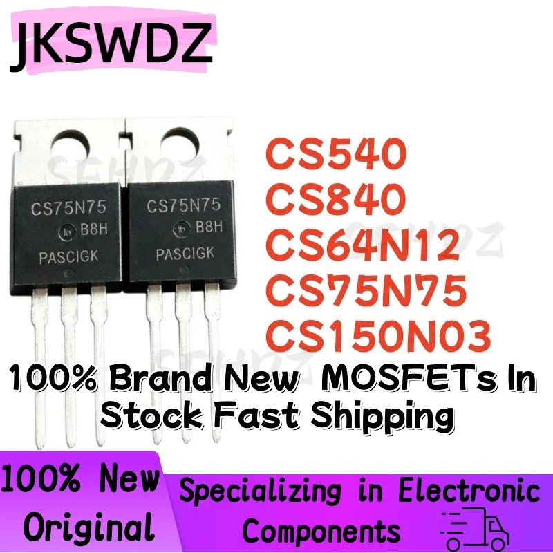 5PCS CS540 CS840 CS64N12 CS75N75 CS150N03 TO-220 Field Effect ทรานซิสเตอร์ขายส่ง