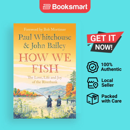 How We Fish The Love Life And Joy Of The Riverbank - หนังสือปกอ่อน - อังกฤษ - 9780008559670