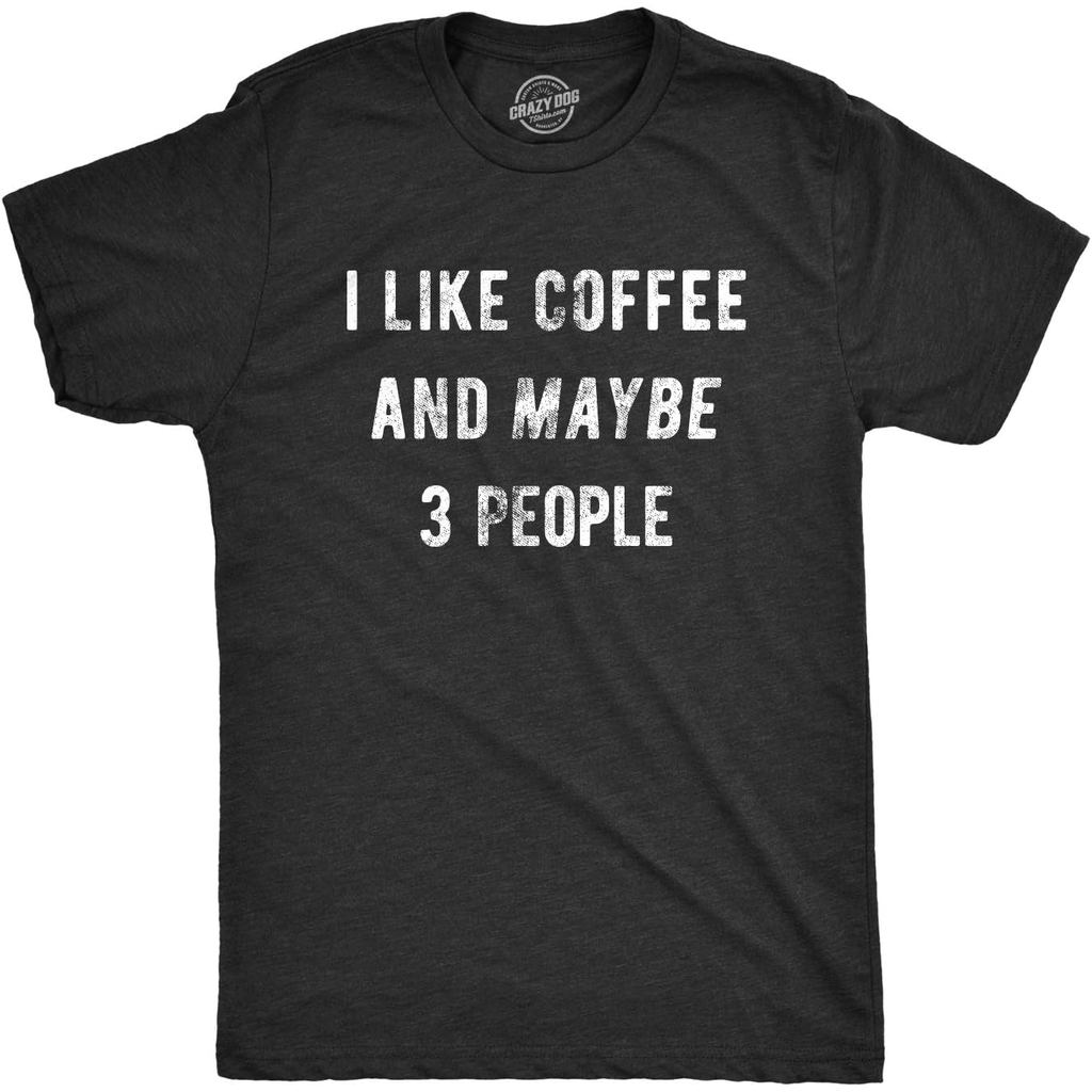 จัดส่งตลอด 24 ชั่วโมงMens I Like Coffee and Maybe 3 People Funny Graphic Sarcastic Novelty T ShirtCO