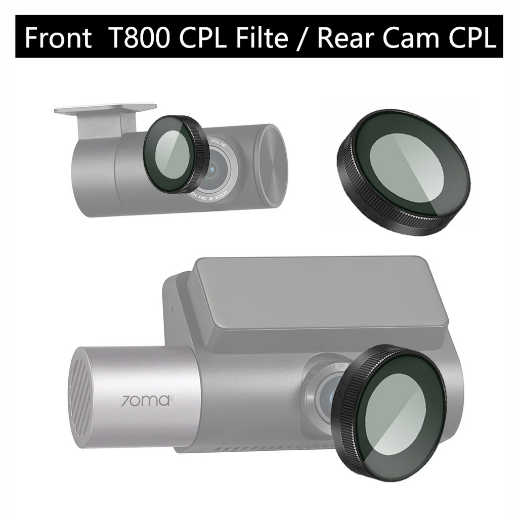 สําหรับ 70mai Dash Cam 4K T800 ตัวกรอง CPL ลดแสงจ้าสะท้อนแสงสําหรับ 70mai ด้านหลัง Cam CPL Filter
