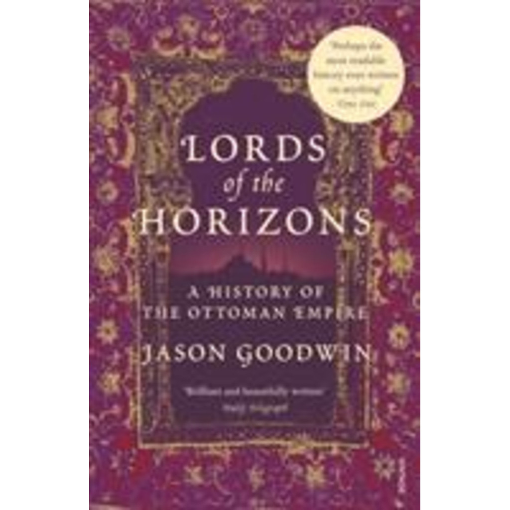 Lords of the Horizons : A History of the Ottoman Empire by Jason Goodwin (ฉบับสหราชอาณาจักรปกอ่อน)