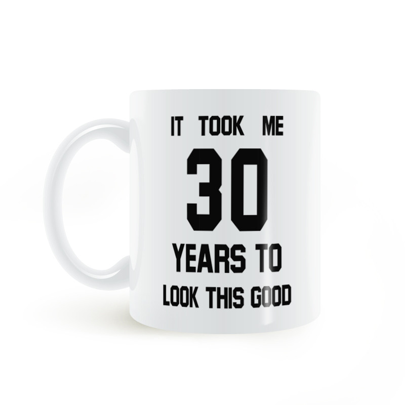 IT TOOK 30 YEARS TO LOOK GOOD IT TOOK 30 ปี TO LOOK So GOOD Mug