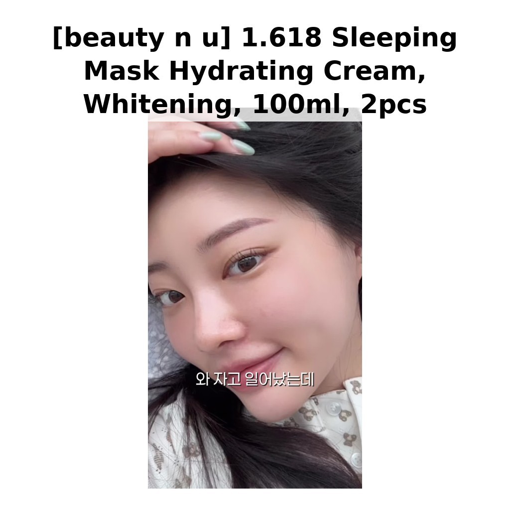 [beauty n u] 1.618 Sleeping Mask Hydrating Cream, Whitening, 100ml, 2 ชิ้น / เกาหลี Sleeping Mask