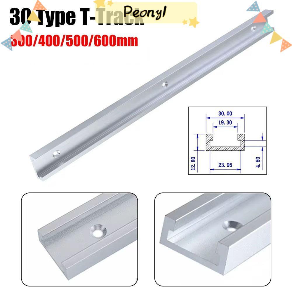 PEONY 1 ชิ้น T-Slot Track, 300-600 มิลลิเมตรอลูมิเนียม T-Track, 30 ประเภท T Slider สล็อตตารางการแข่ง