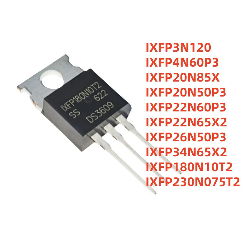 5PCS IXFP22N60P3 IXFP20N50P3 IXFP34N65X2 IXFP20N85X IXFP4N60P3 IXFP3N120 IXFP230N075T2 IXFP2 IXFP3N6