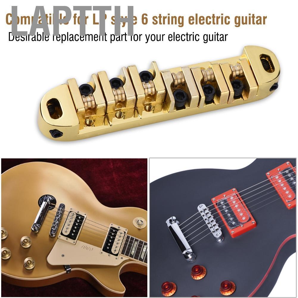 Laptth Laptth Alloy Roller Saddle Bridge สำหรับชิ้นส่วนกีตาร์ไฟฟ้า LP สไตล์ 6 String Anti High Gloss