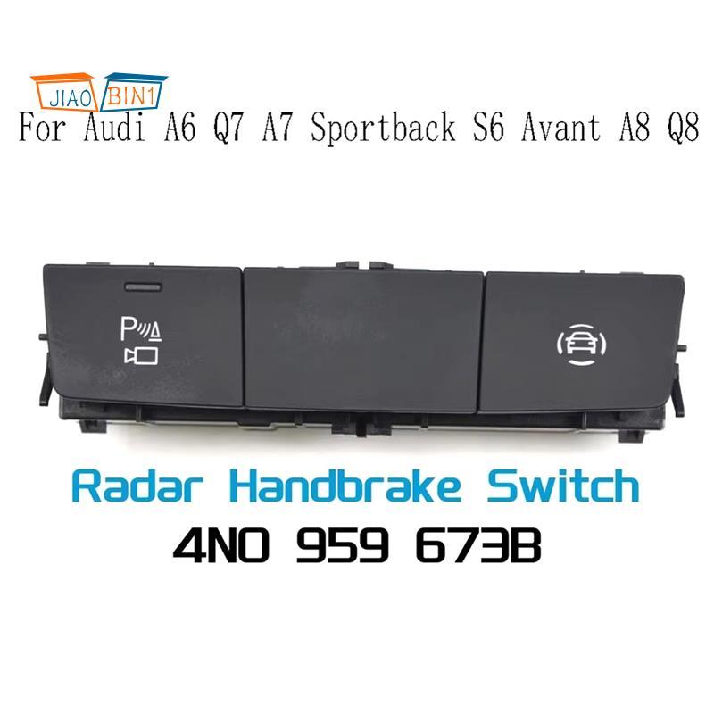 4N0959673B สวิตช์เบรกมือสําหรับ A6 A7 Sportback S6 A8 Q8 4N0 959 673B