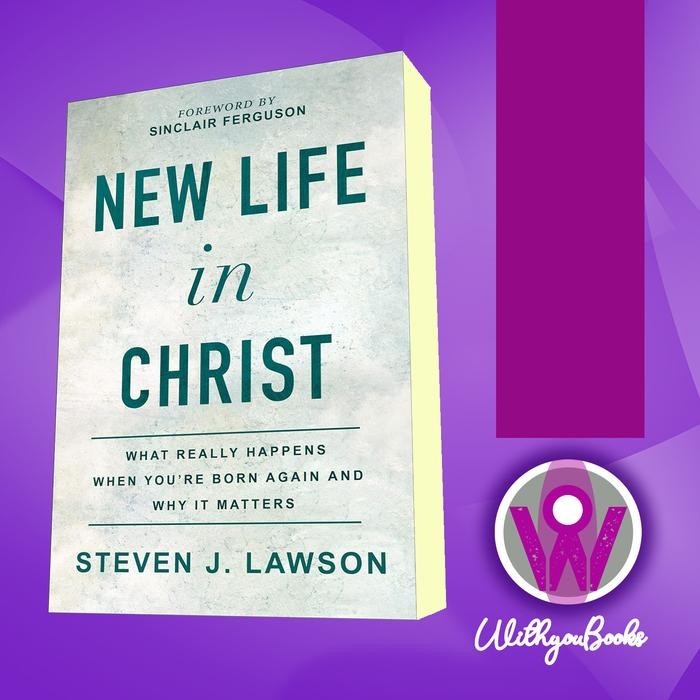 ชีวิตใหม่ในหนังสือ Christ Steeven J Lawson [Lawson, Steeven J.]