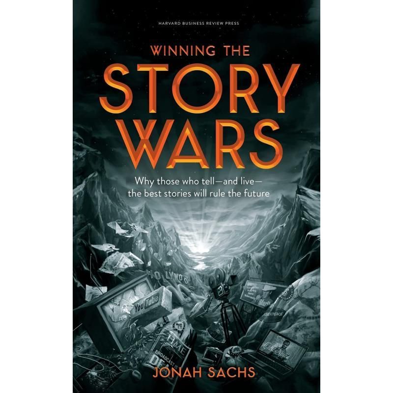 Winning the Story Wars Jonah Sachs ทําไมผู้ชนะเรื่องราว Wars Jonah Sachs English Original Winning th