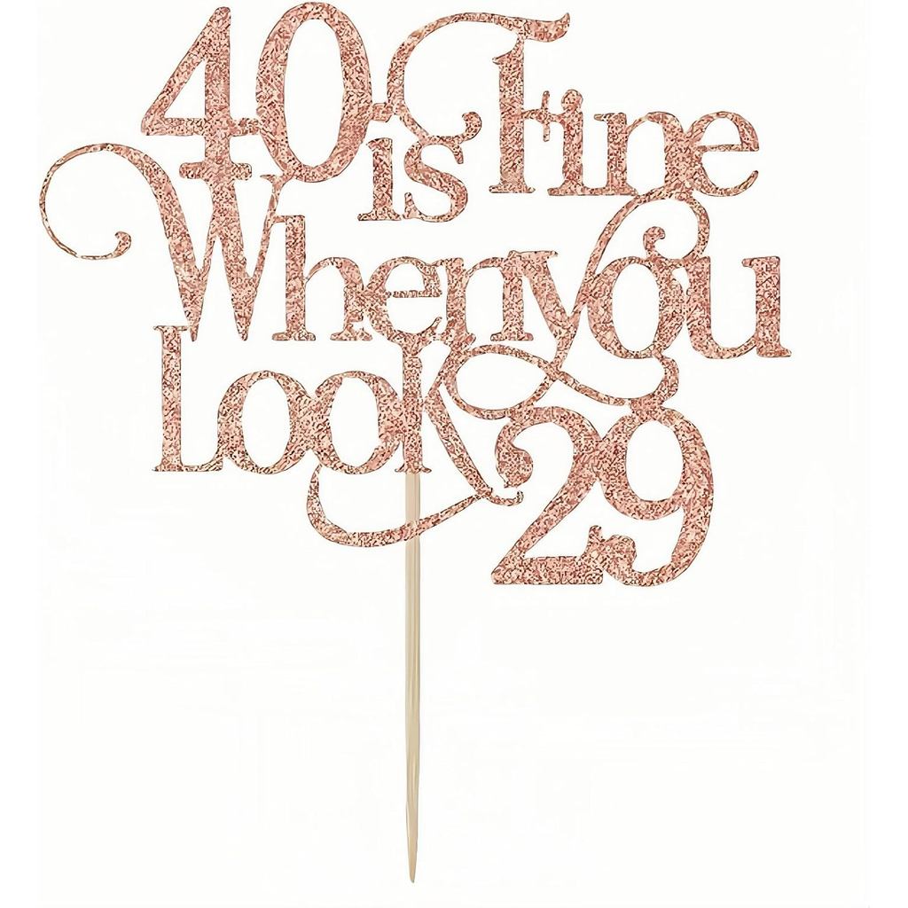 40th Birthday Cake Topper - "40 is Fine When You Look 29" Rose Gold Glitter - เครื่องประดับแท่งทนทาน