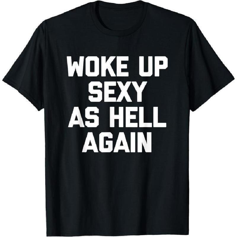 [มีสินค้า] เสื้อยืด Woke Up Sexy As Hell Aain พร้อมข้อความตลก