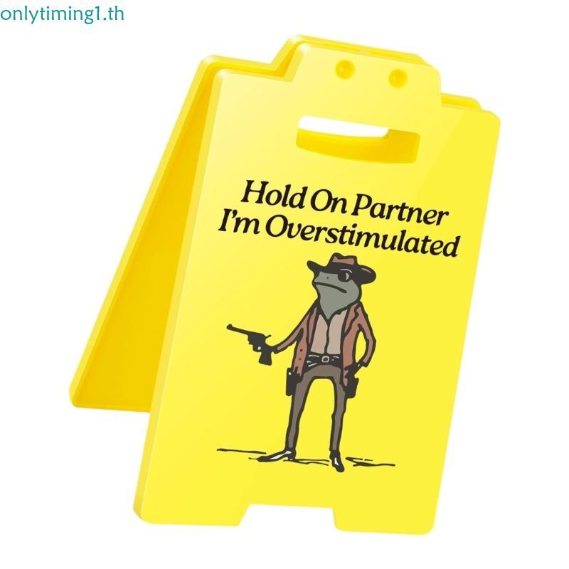 Onlytiming Funny Office Signs Gag Humorous Hold on Partner I m Oversimulated Signs