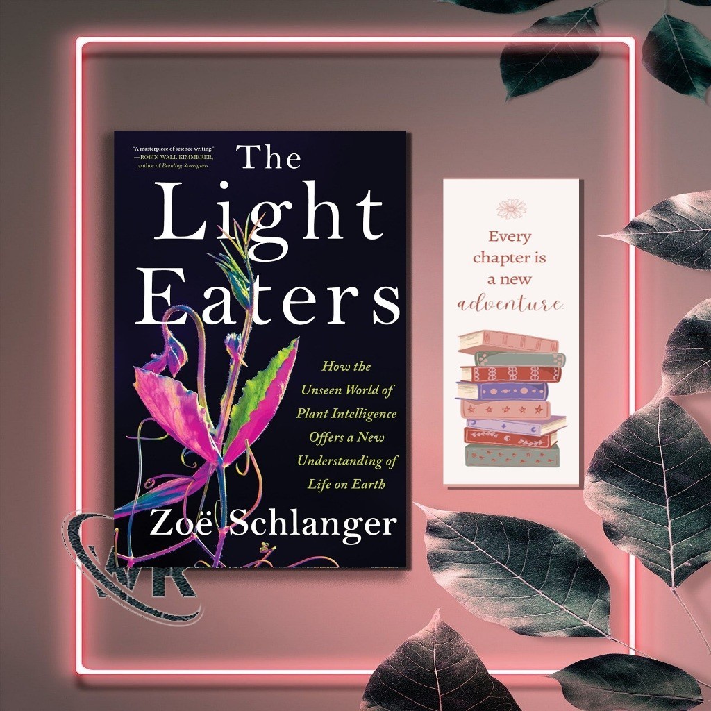 The Light Eaters: How the Unseen World of Plant Intelligence นําเสนอชีวิตยืนใหม่บนโลกโดย Zoe Schlang