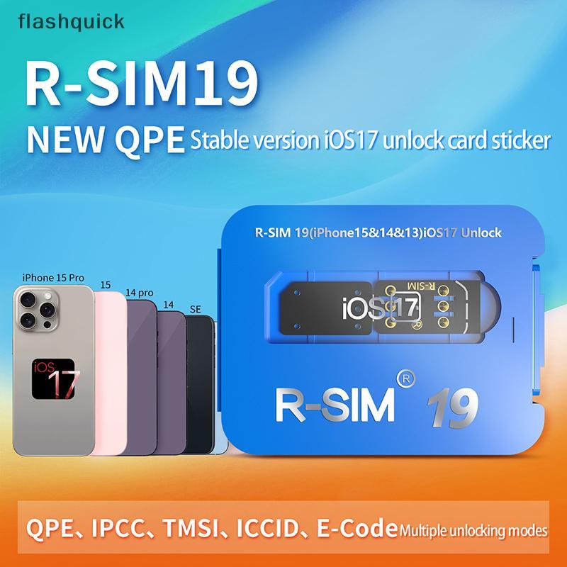 Flashquick R-SIM19 ใหม่ QPE Stable IOS17 ปล่อยการ์ดสําหรับช่วงเต็ม 6-17 Unlo Nice