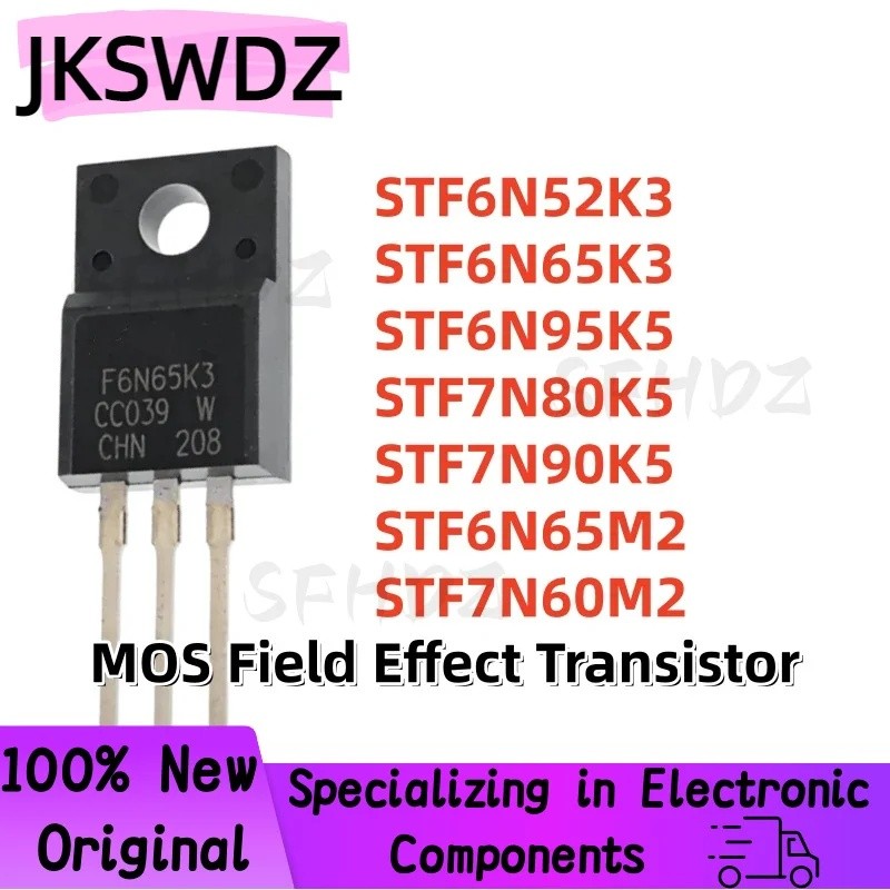 5PCS STF6N52K3 STF6N65K3 STF6N95K5 STF7N80K5 STF7N90K5 STF6N65M2 STF7N60M2S3N65K6N65K ทรานซิสเตอร์F6