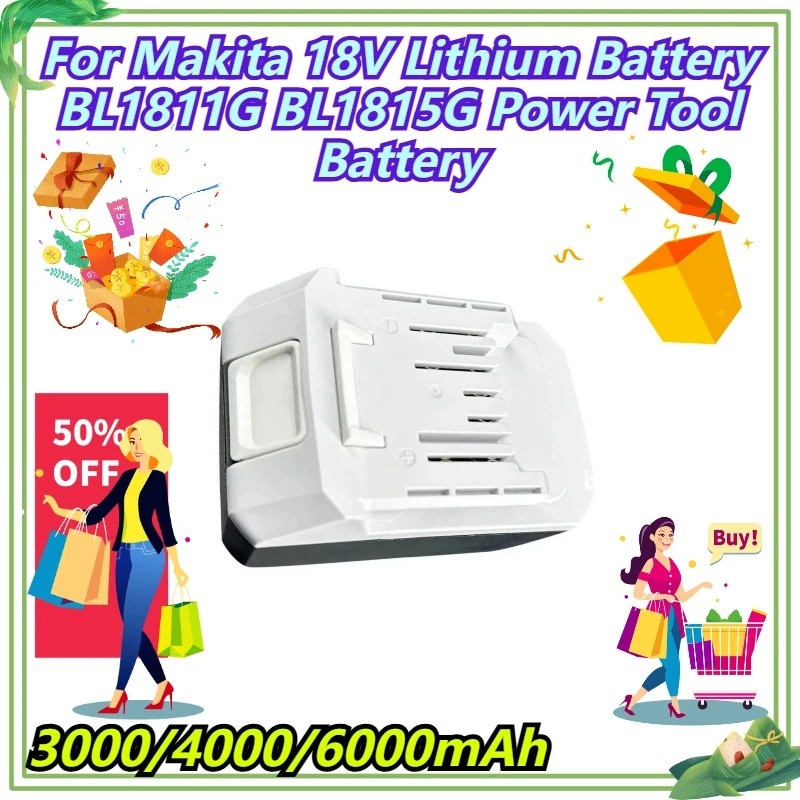 3000/4000/6000mAh สําหรับ Makita 18V แบตเตอรี่ลิเธียม BL1811G BL1815G เครื่องมือแบตเตอรี่
