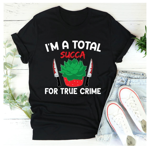 Im A Total Succa For True Crime เสื้อยืด Trending Now