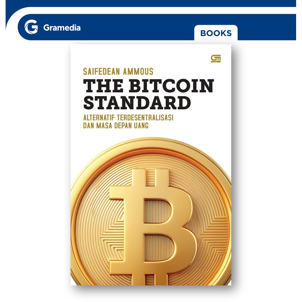 Gramedia GTC - The Bitcoin Standard: Alternative to Decentralization and Future of Money