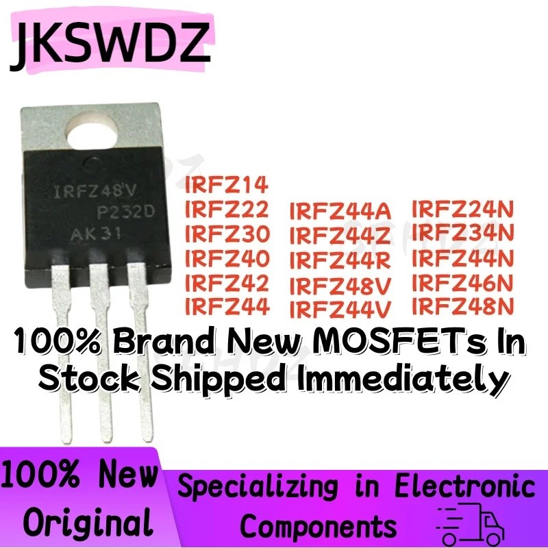 5PCS IRFZ14 IRFZ22 IRFZ30 IRFZ40 IRFZ42 IRFZ44 IRFZ44A IRFZ44Z IRFZ44R IRFZ48V IRFZ44V IRFZ24N IRFZ3