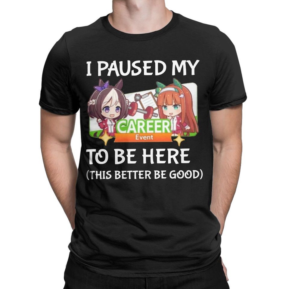 [COD] เสื้อยืด "I Paused My Uma Musume Career To Be Here" ผ้าฝ้าย 100% แขนสั้น Unisex ขนาด S-5XL จัดส่งด่วน