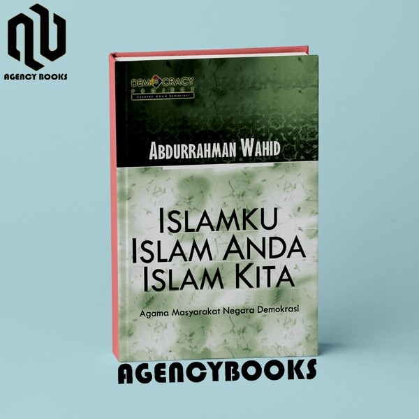 MY ISLAM, OUR ISLAM - Abdurrahman Wahid