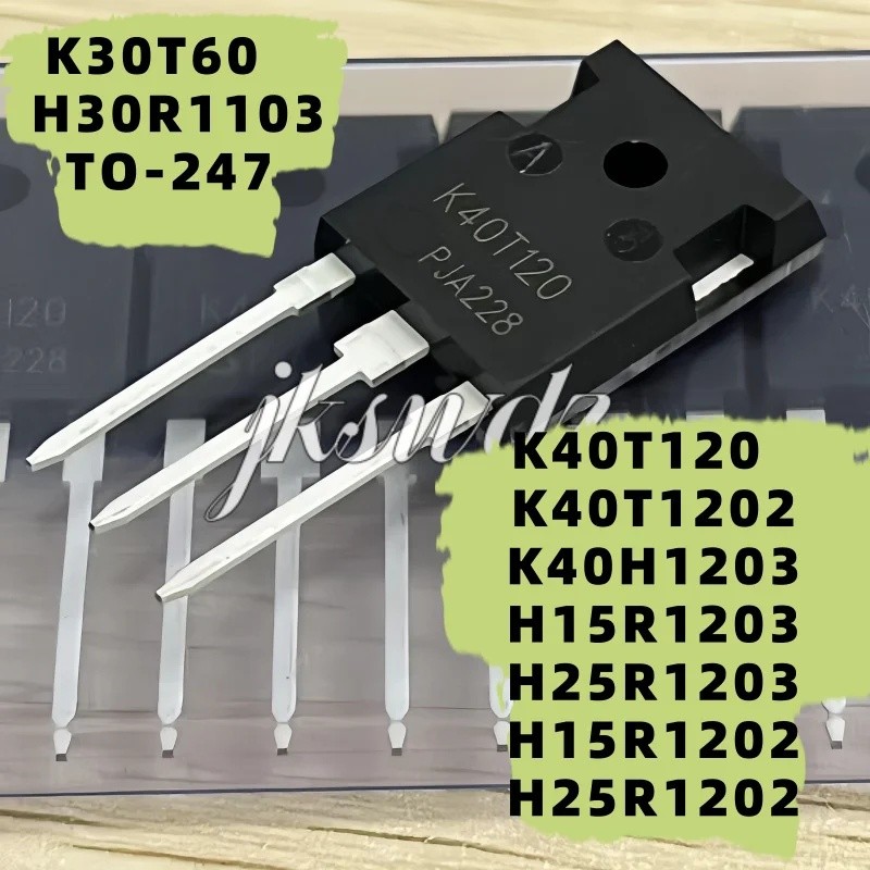 5PCS K40T120 K40T1202 K40H1203 H15R1203 H25R1203 H15R1202 H25R1202 K30T60 H30R1103 TO-247 Field Effe