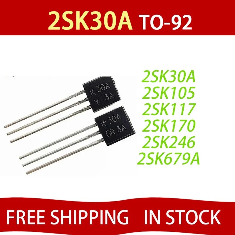 10PCS 2SK30A K30A TO-92 K105 2SK105 2SK117-BL 2SK117 K117 2SK170 2SK170-BL K170BL 2SK246 K62 2SK679A